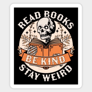Read Books Be Kind Stay Weird Skeleton Reading Book Bookish Sticker